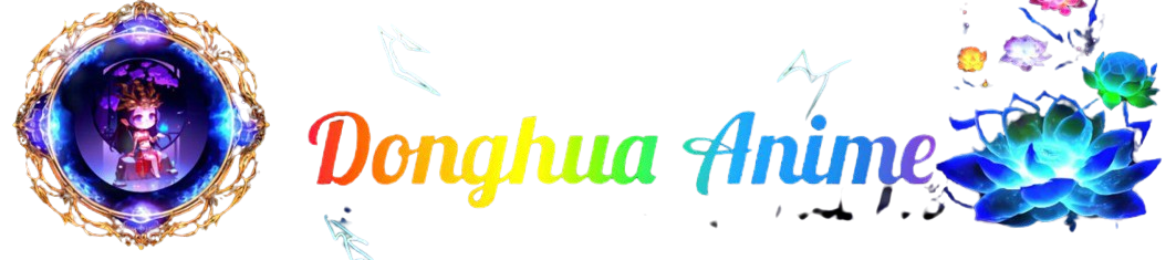 Donghua Anime - Watch Online: Chinese | Donghua Anime